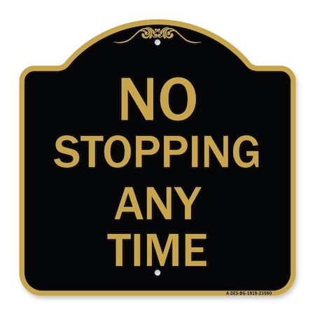 Signmission Designer Series Sign-No Stopping Anytime, Black & Gold Aluminum Sign, 18" x 18", BG-1818-23580 A-DES-BG-1818-23580